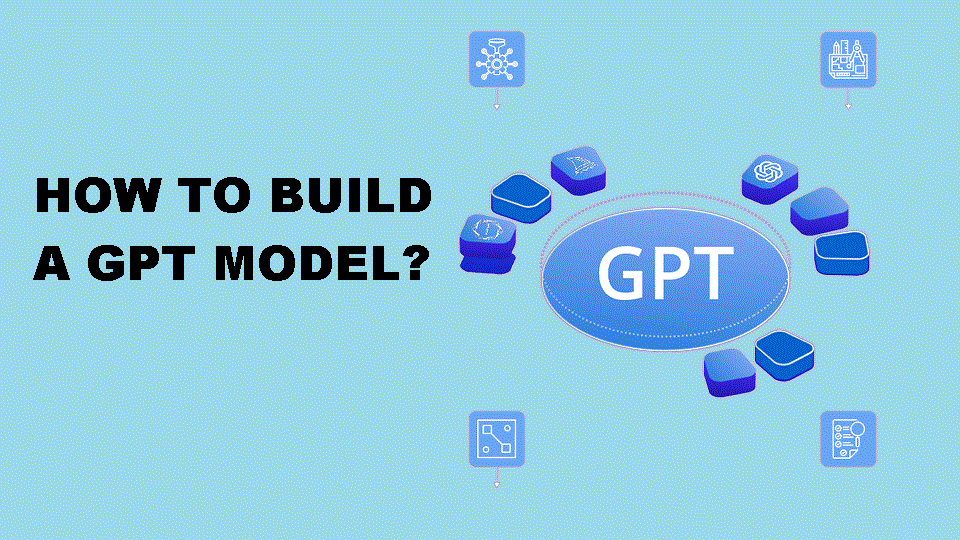 HOW-TO-BUIL- A-GPT-MODEL?